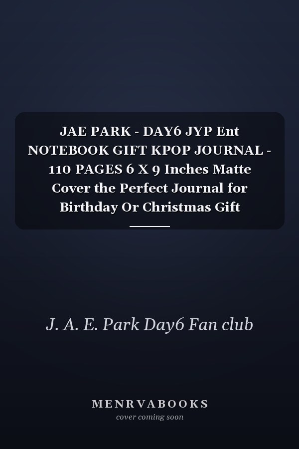 JAE PARK - DAY6 JYP Ent NOTEBOOK GIFT KPOP JOURNAL - 110 PAGES 6 X 9 Inches Matte Cover the Perfect Journal for Birthday Or Christmas Gift
