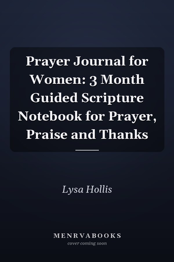 Prayer Journal for Women: 3 Month Guided Scripture Notebook for Prayer, Praise and Thanks