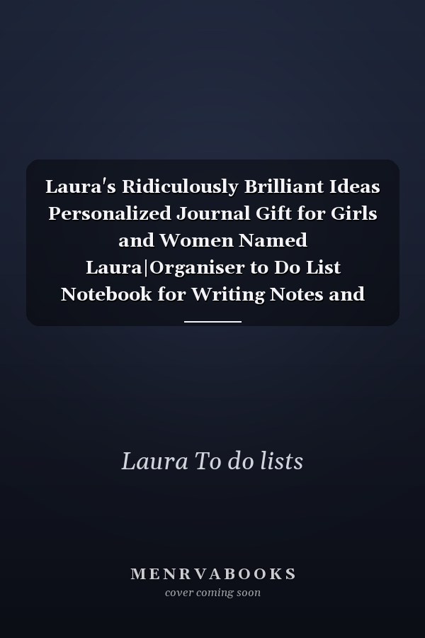 Laura's Ridiculously Brilliant Ideas Personalized Journal Gift for Girls and Women Named Laura|Organiser to Do List Notebook for Writing Notes and Thoughts|Christmas Gift for Her|110 Blank Lined Pages 6x9 Inches