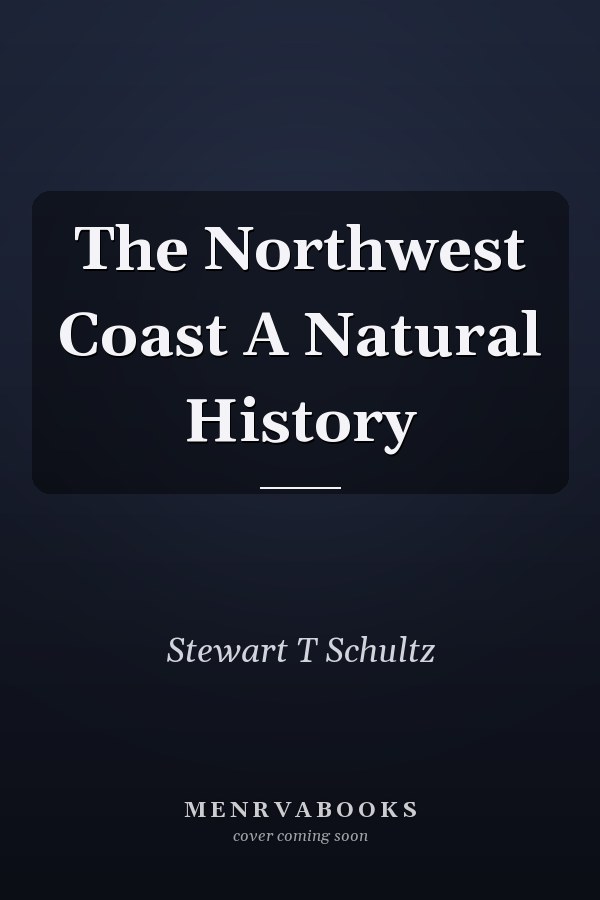 The Northwest Coast A Natural History