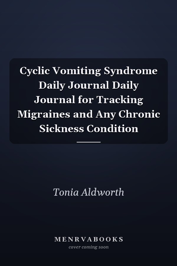 Cyclic Vomiting Syndrome Daily Journal Daily Journal for Tracking Migraines and Any Chronic Sickness Condition