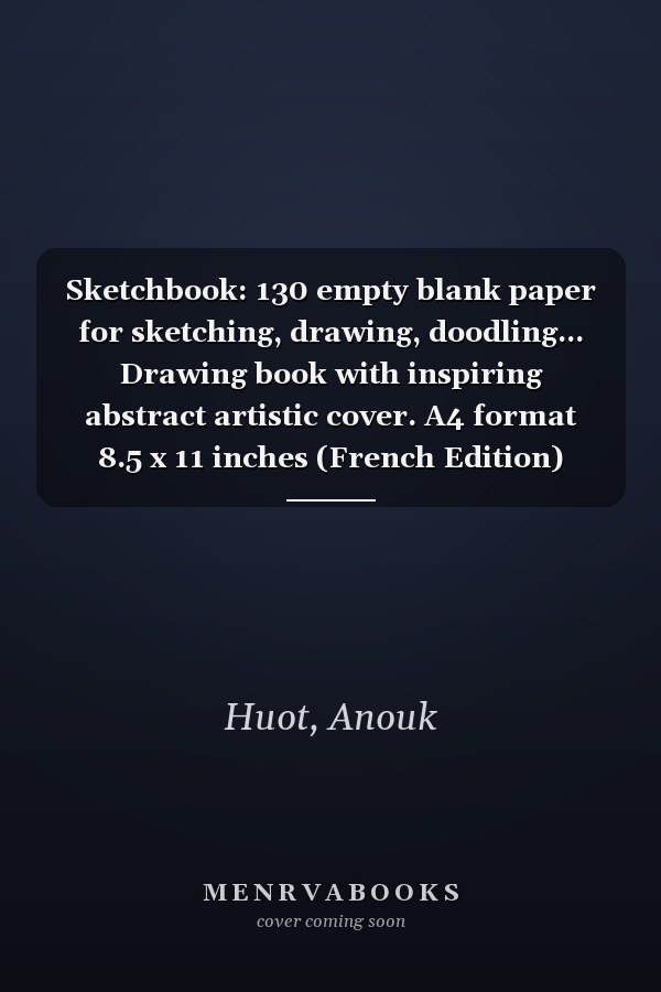 Sketchbook: 130 empty blank paper for sketching, drawing, doodling... Drawing book with inspiring abstract artistic cover. A4 format 8.5 x 11 inches (French Edition)