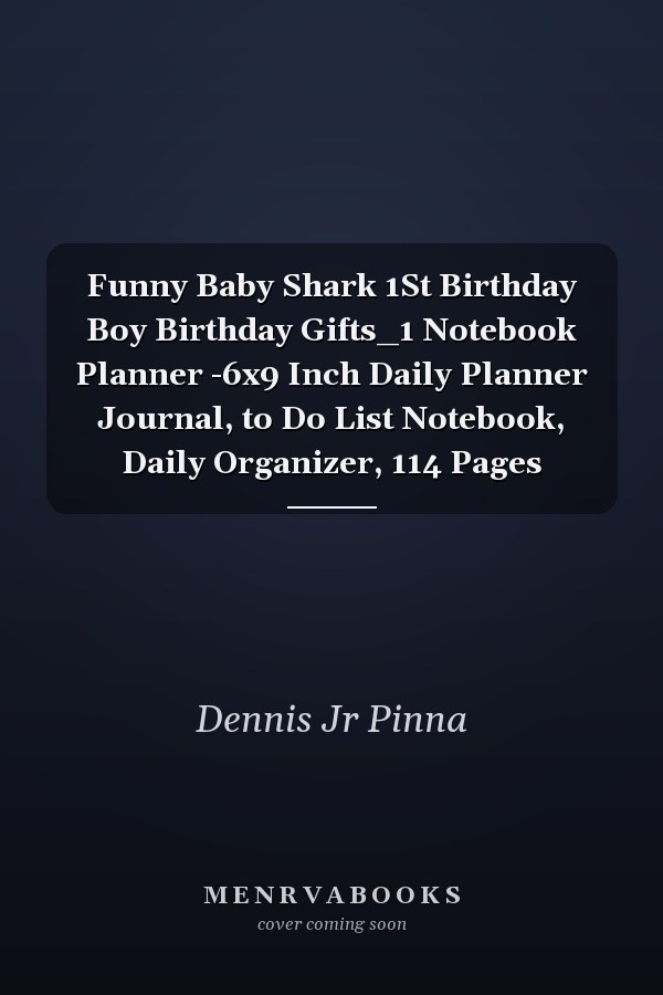 Funny Baby Shark 1St Birthday Boy Birthday Gifts_1 Notebook Planner -6x9 Inch Daily Planner Journal, to Do List Notebook, Daily Organizer, 114 Pages
