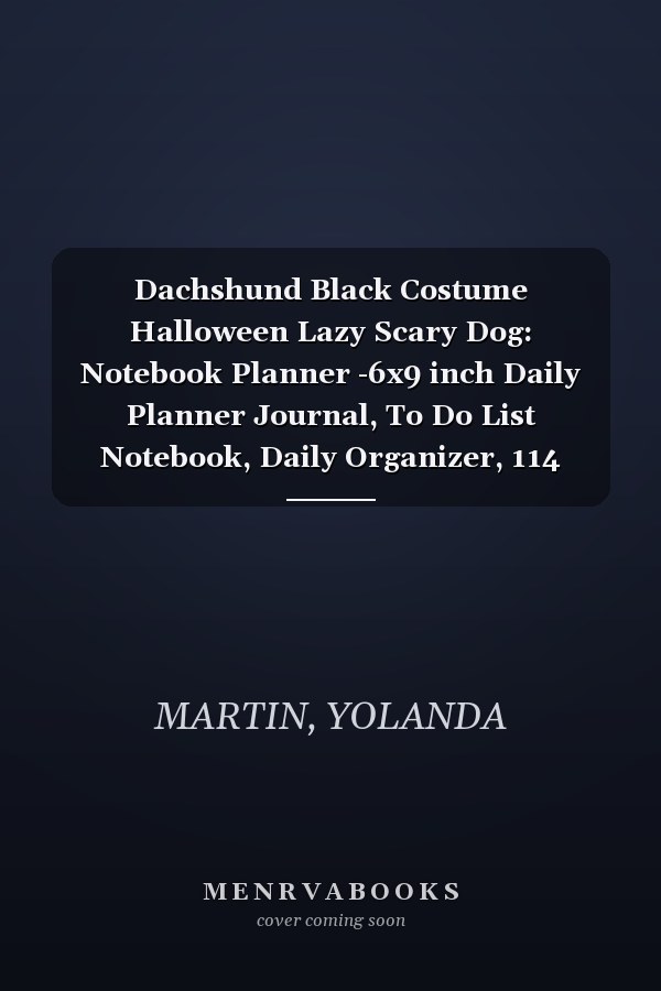 Dachshund Black Costume Halloween Lazy Scary Dog: Notebook Planner -6x9 inch Daily Planner Journal, To Do List Notebook, Daily Organizer, 114 Pages