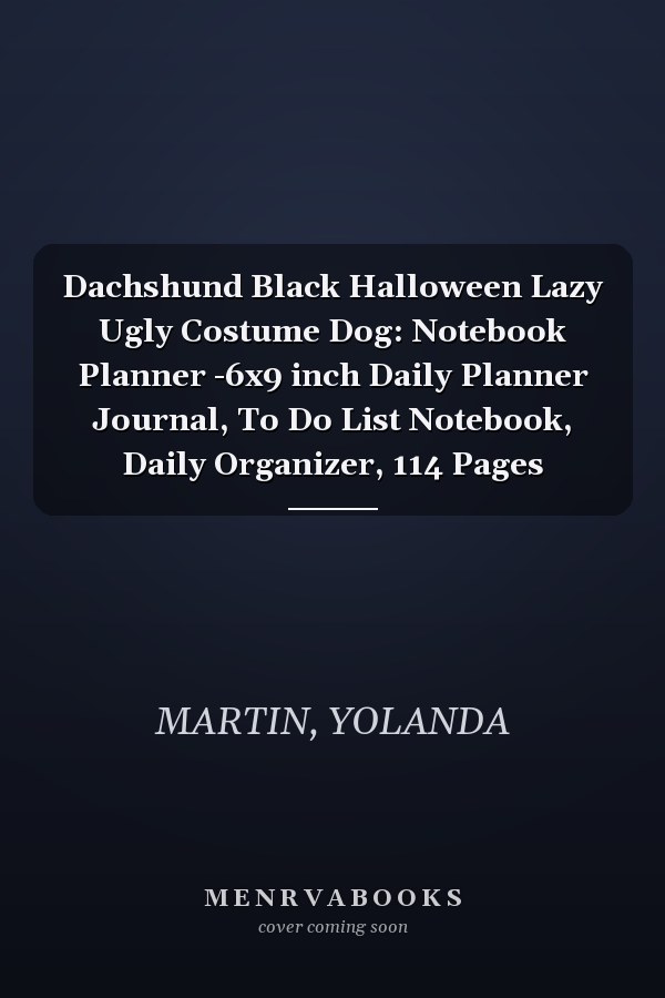 Dachshund Black Halloween Lazy Ugly Costume Dog: Notebook Planner -6x9 inch Daily Planner Journal, To Do List Notebook, Daily Organizer, 114 Pages