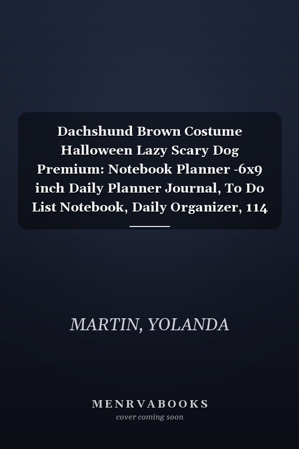 Dachshund Brown Costume Halloween Lazy Scary Dog Premium: Notebook Planner -6x9 inch Daily Planner Journal, To Do List Notebook, Daily Organizer, 114 Pages
