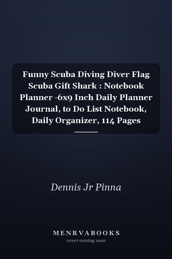 Funny Scuba Diving Diver Flag Scuba Gift Shark : Notebook Planner -6x9 Inch Daily Planner Journal, to Do List Notebook, Daily Organizer, 114 Pages