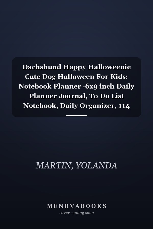 Dachshund Happy Halloweenie Cute Dog Halloween For Kids: Notebook Planner -6x9 inch Daily Planner Journal, To Do List Notebook, Daily Organizer, 114 Pages