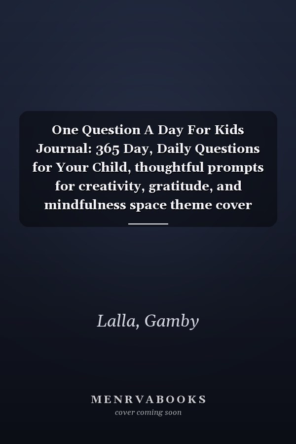 One Question A Day For Kids Journal: 365 Day, Daily Questions for Your Child, thoughtful prompts for creativity, gratitude, and mindfulness space theme cover