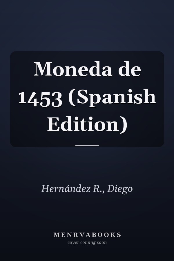 Moneda de 1453 (Spanish Edition)