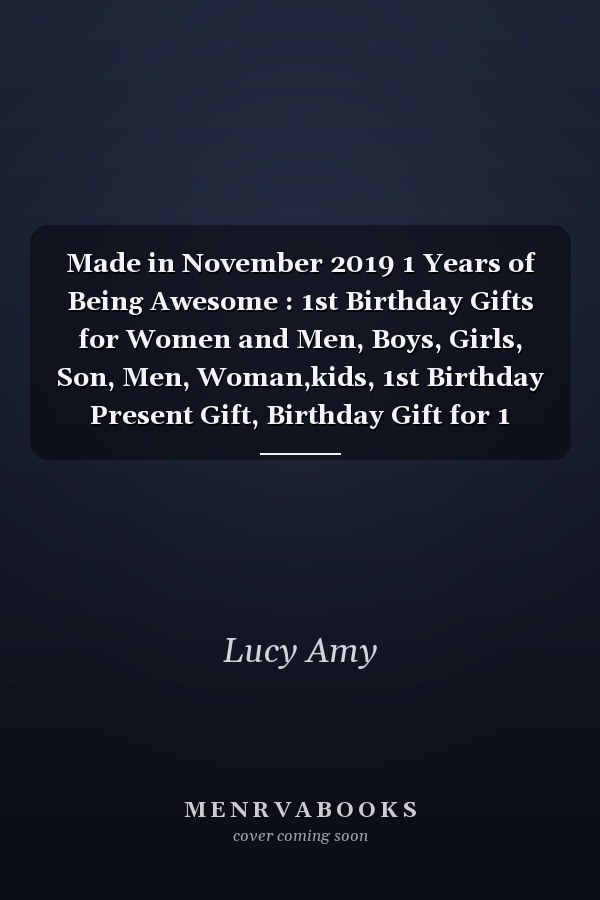 Made in November 2019 1 Years of Being Awesome : 1st Birthday Gifts for Women and Men, Boys, Girls, Son, Men, Woman,kids, 1st Birthday Present Gift, Birthday Gift for 1 Years Old , Quarantine Birthday Gifts for 1 Year Old, Quarantine Birthday Notebook