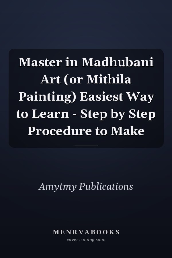 Master in Madhubani Art (or Mithila Painting) Easiest Way to Learn - Step by Step Procedure to Make