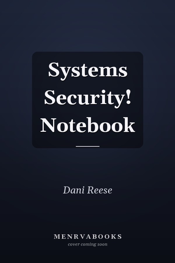 Systems Security! Notebook