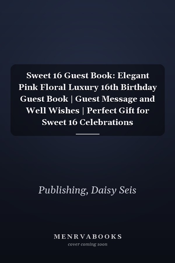 Sweet 16 Guest Book: Elegant Pink Floral Luxury 16th Birthday Guest Book | Guest Message and Well Wishes | Perfect Gift for Sweet 16 Celebrations