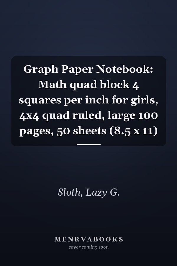 Graph Paper Notebook: Math quad block 4 squares per inch for girls, 4x4 quad ruled, large 100 pages, 50 sheets (8.5 x 11)