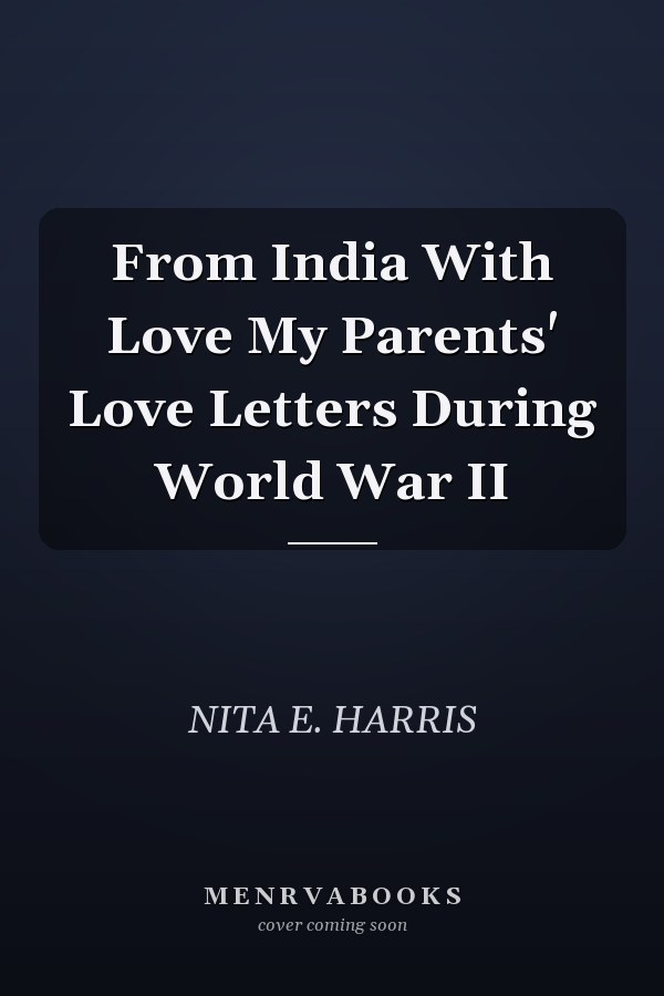 From India With Love My Parents' Love Letters During World War II