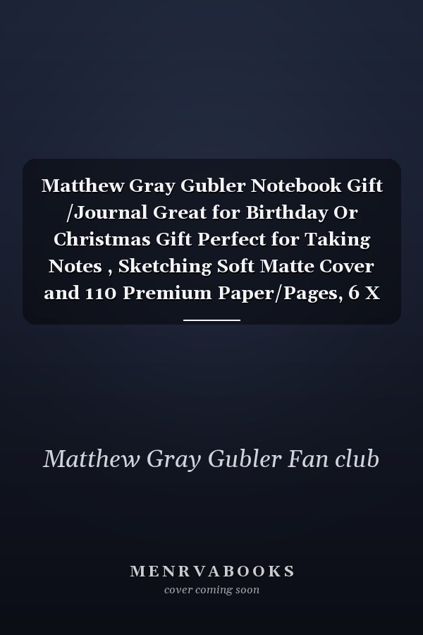 Matthew Gray Gubler Notebook Gift /Journal Great for Birthday Or Christmas Gift Perfect for Taking Notes , Sketching Soft Matte Cover and 110 Premium Paper/Pages, 6 X 9 Inches