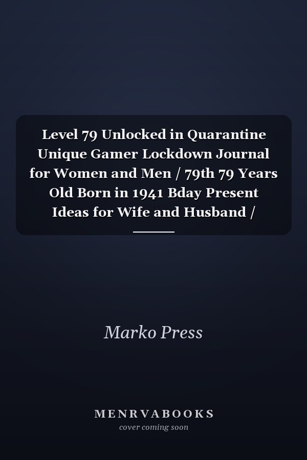 Level 79 Unlocked in Quarantine Unique Gamer Lockdown Journal for Women and Men / 79th 79 Years Old Born in 1941 Bday Present Ideas for Wife and Husband / Funny Social Distancing Gifts for Adults , Mom, Dad