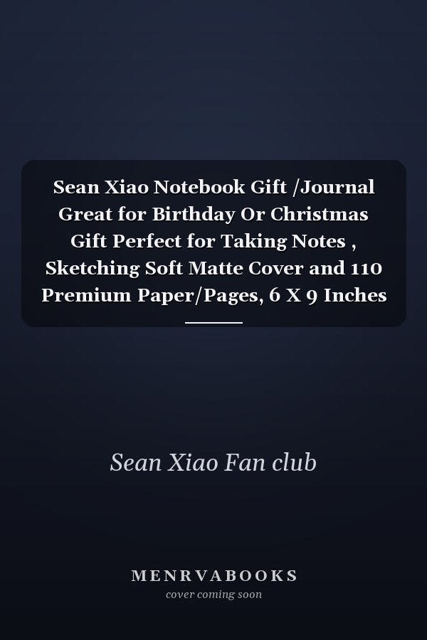 Sean Xiao Notebook Gift /Journal Great for Birthday Or Christmas Gift Perfect for Taking Notes , Sketching Soft Matte Cover and 110 Premium Paper/Pages, 6 X 9 Inches
