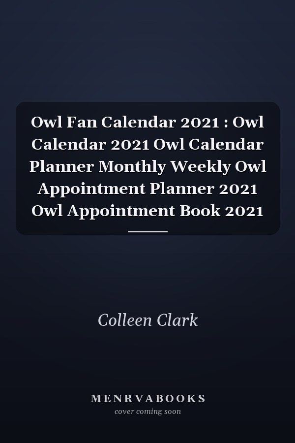 Owl Fan Calendar 2021: Owl Calendar Planner Monthly Weekly Owl Appointment Planner 2021 Owl Appointment Book 2021