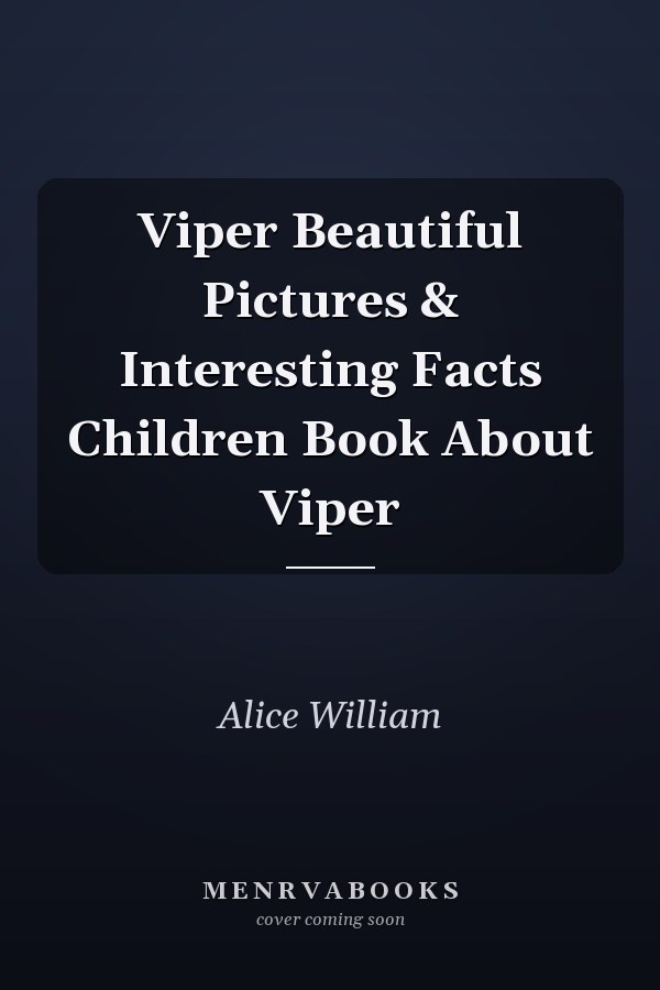Viper Beautiful Pictures & Interesting Facts Children Book About Viper