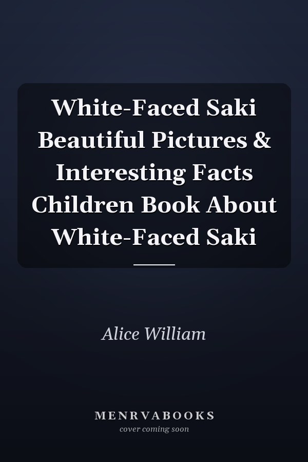 White-Faced Saki Beautiful Pictures & Interesting Facts Children Book About White-Faced Saki