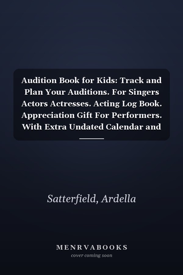Audition Book for Kids: Track and Plan Your Auditions. For Singers Actors Actresses. Acting Log Book. Appreciation Gift For Performers. With Extra Undated Calendar and Lined Pages.
