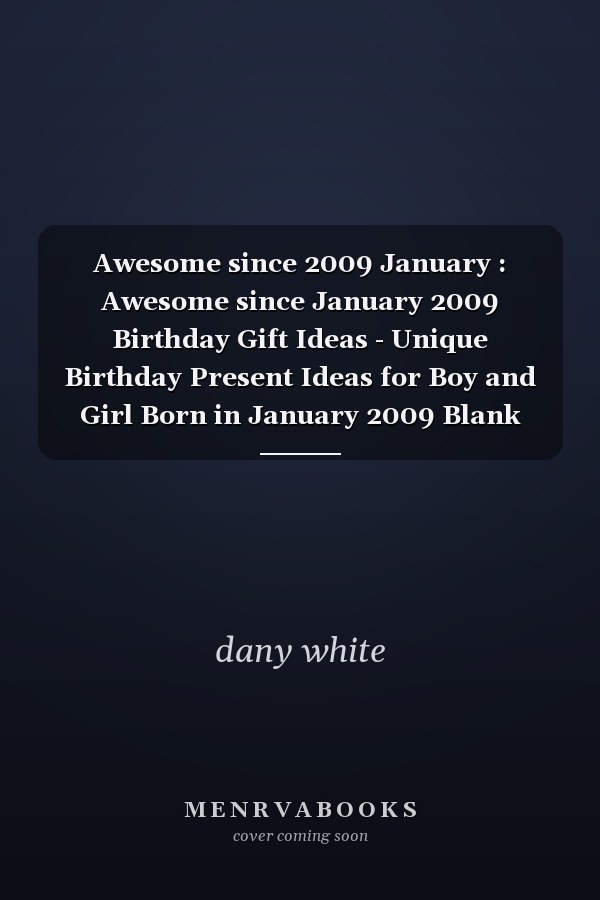 Awesome since 2009 January : Awesome since January 2009 Birthday Gift Ideas - Unique Birthday Present Ideas for Boy and Girl Born in January 2009 Blank Lined Journal Notebook