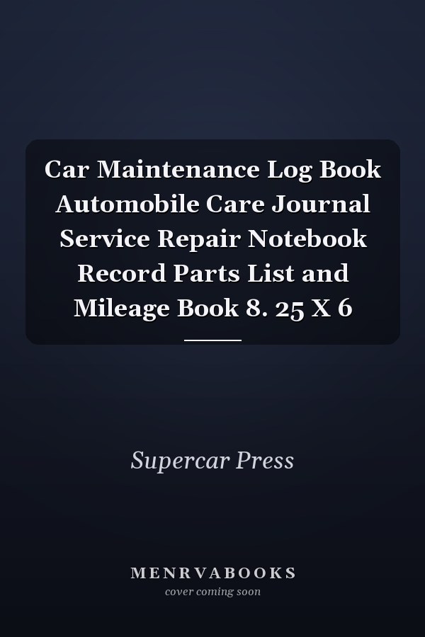 Car Maintenance Log Book Automobile Care Journal Service Repair Notebook Record Parts List and Mileage Book 8. 25 X 6
