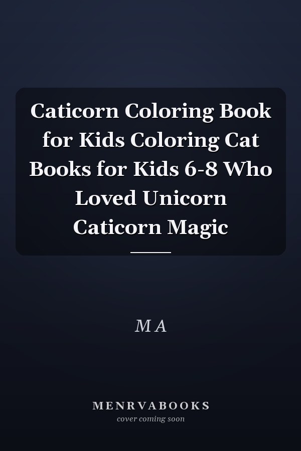 Caticorn Coloring Book for Kids Coloring Cat Books for Kids 6-8 Who Loved Unicorn Caticorn Magic