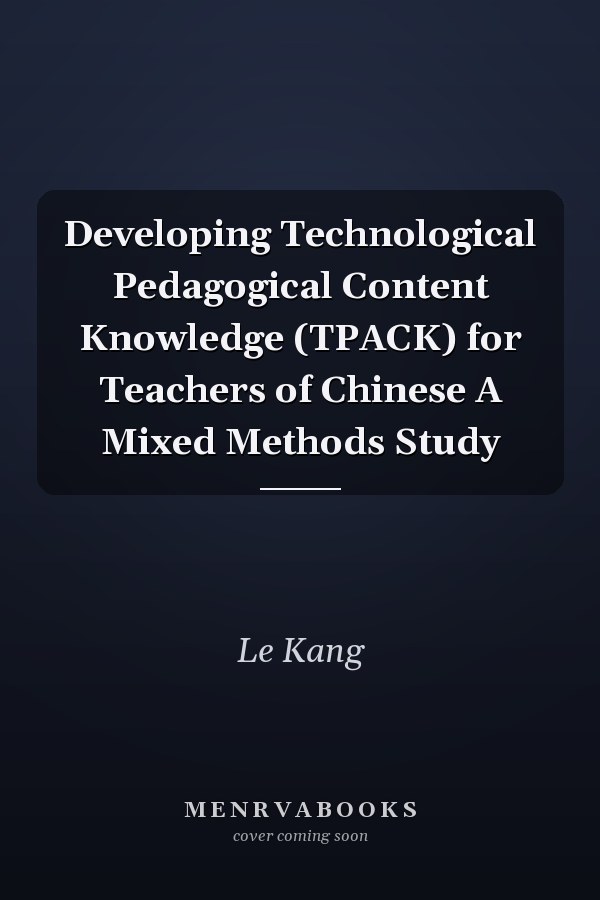 Developing Technological Pedagogical Content Knowledge (TPACK) for Teachers of Chinese A Mixed Methods Study