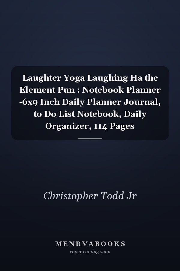 Laughter Yoga Laughing Ha the Element Pun : Notebook Planner -6x9 Inch Daily Planner Journal, to Do List Notebook, Daily Organizer, 114 Pages