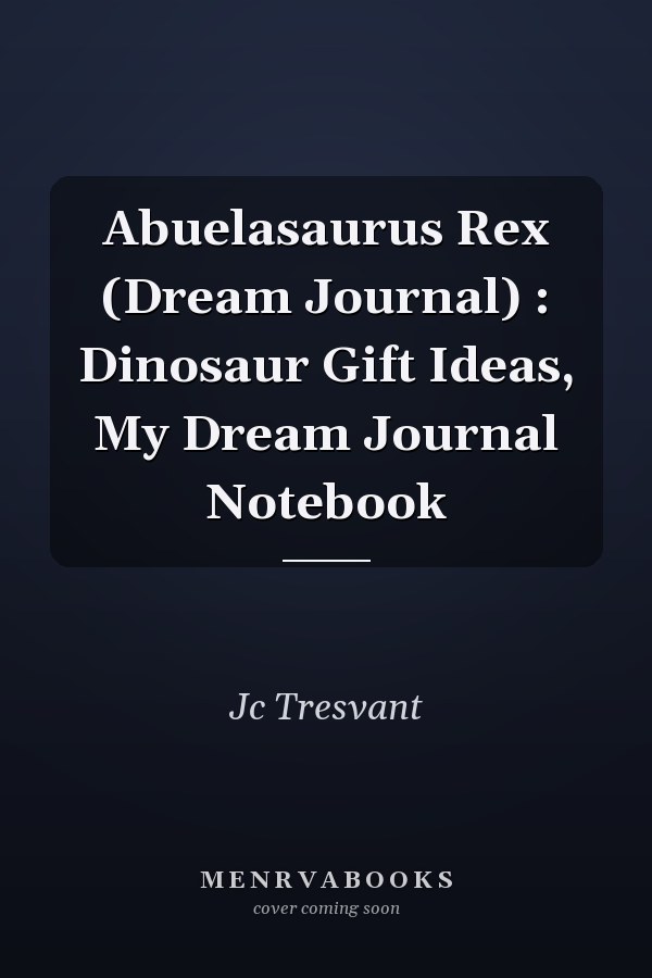Abuelasaurus Rex (Dream Journal) : Dinosaur Gift Ideas, My Dream Journal Notebook
