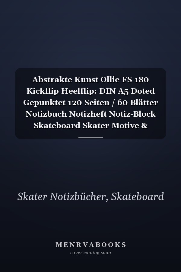 Abstrakte Kunst Ollie FS 180 Kickflip Heelflip: DIN A5 Doted Gepunktet 120 Seiten / 60 Blätter Notizbuch Notizheft Notiz-Block Skateboard Skater Motive & Geschenkidee (German Edition)
