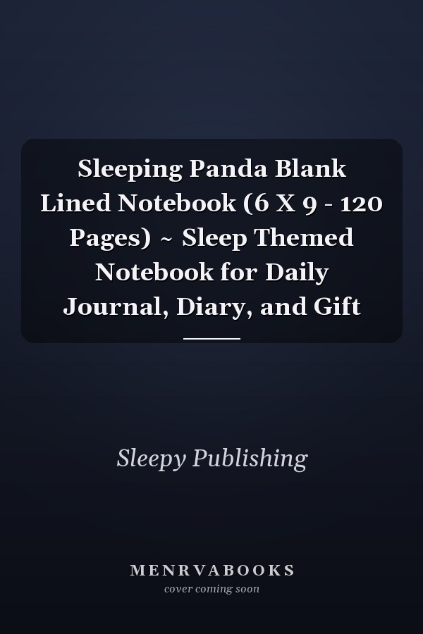 Sleeping Panda Blank Lined Notebook (6 X 9 - 120 Pages) ~ Sleep Themed Notebook for Daily Journal, Diary, and Gift