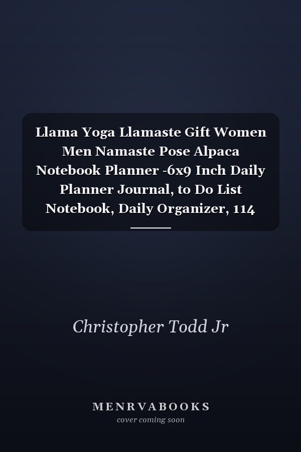 Llama Yoga Llamaste Gift Women Men Namaste Pose Alpaca Notebook Planner -6x9 Inch Daily Planner Journal, to Do List Notebook, Daily Organizer, 114 Pages