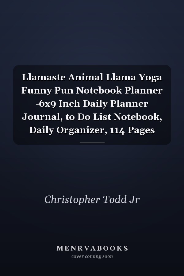 Llamaste Animal Llama Yoga Funny Pun Notebook Planner -6x9 Inch Daily Planner Journal, to Do List Notebook, Daily Organizer, 114 Pages