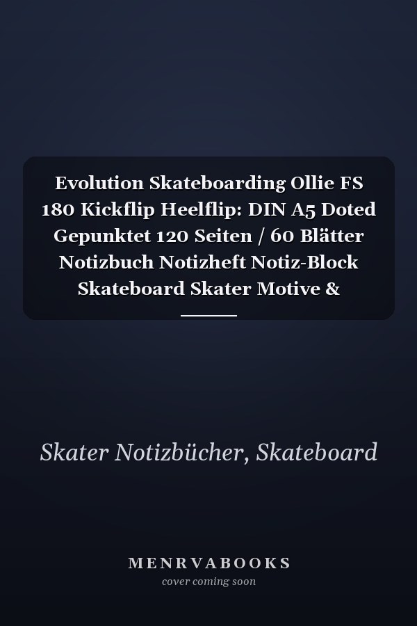 Evolution Skateboarding Ollie FS 180 Kickflip Heelflip: DIN A5 Doted Gepunktet 120 Seiten / 60 Blätter Notizbuch Notizheft Notiz-Block Skateboard Skater Motive & Geschenkidee (German Edition)