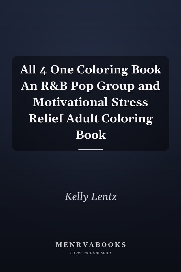 All 4 One Coloring Book An R&B Pop Group and Motivational Stress Relief Adult Coloring Book