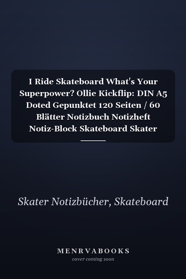 I Ride Skateboard What's Your Superpower? Ollie Kickflip: DIN A5 Doted Gepunktet 120 Seiten / 60 Blätter Notizbuch Notizheft Notiz-Block Skateboard Skater Motive & Geschenkidee (German Edition)