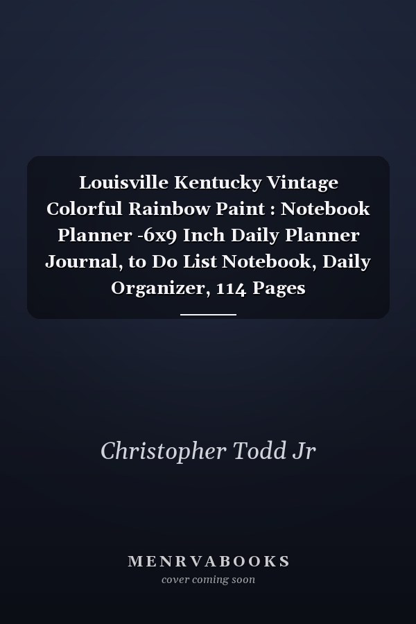 Louisville Kentucky Vintage Colorful Rainbow Paint : Notebook Planner -6x9 Inch Daily Planner Journal, to Do List Notebook, Daily Organizer, 114 Pages
