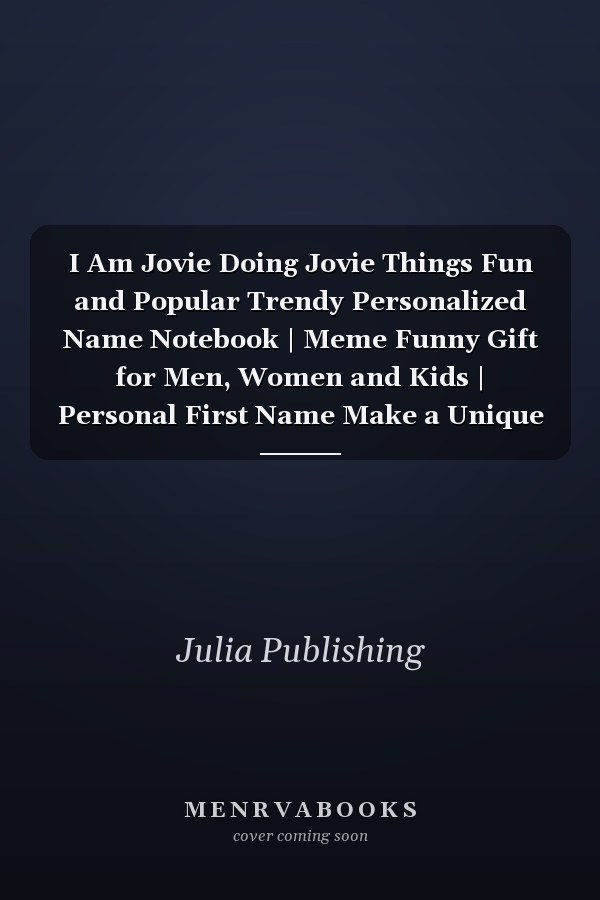 I Am Jovie Doing Jovie Things Fun and Popular Trendy Personalized Name Notebook | Meme Funny Gift for Men, Women and Kids | Personal First Name Make a Unique Present for Birthday Or Christmas