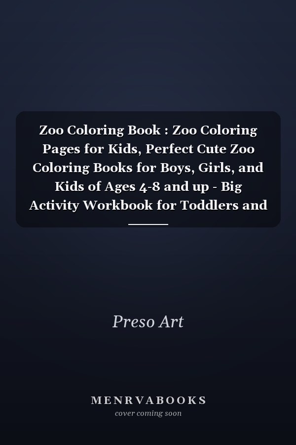 Zoo Coloring Book : Zoo Coloring Pages for Kids, Perfect Cute Zoo Coloring Books for Boys, Girls, and Kids of Ages 4-8 and up - Big Activity Workbook for Toddlers and Kindergarten