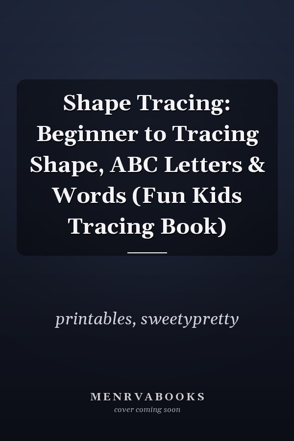 Shape Tracing: Beginner to Tracing Shape, ABC Letters & Words (Fun Kids Tracing Book)