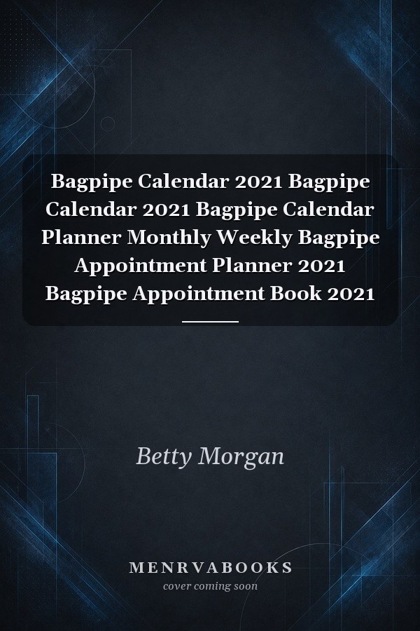 Bagpipe Calendar 2021 Bagpipe Calendar 2021 Bagpipe Calendar Planner Monthly Weekly Bagpipe Appointment Planner 2021 Bagpipe Appointment Book 2021