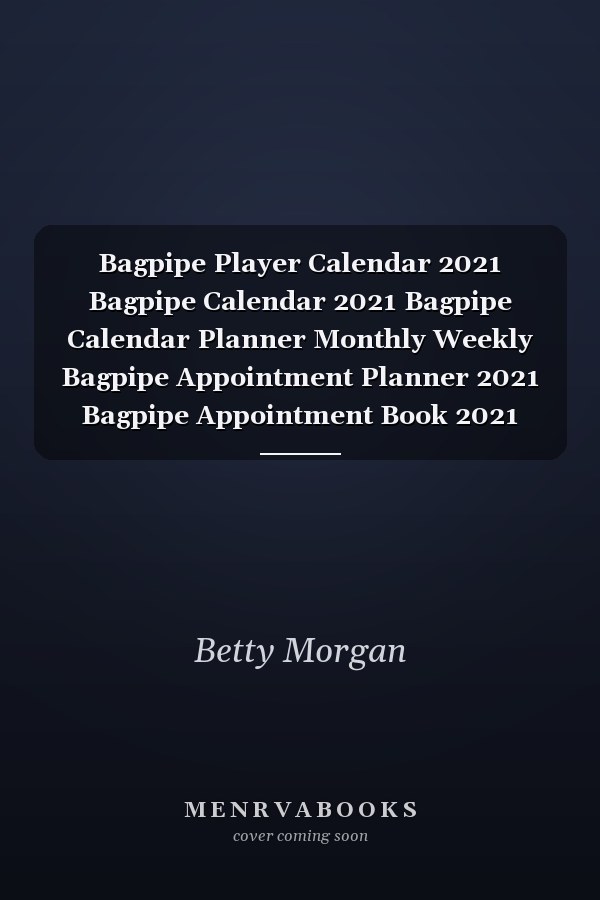 Bagpipe Player Calendar 2021 Bagpipe Calendar 2021 Bagpipe Calendar Planner Monthly Weekly Bagpipe Appointment Planner 2021 Bagpipe Appointment Book 2021