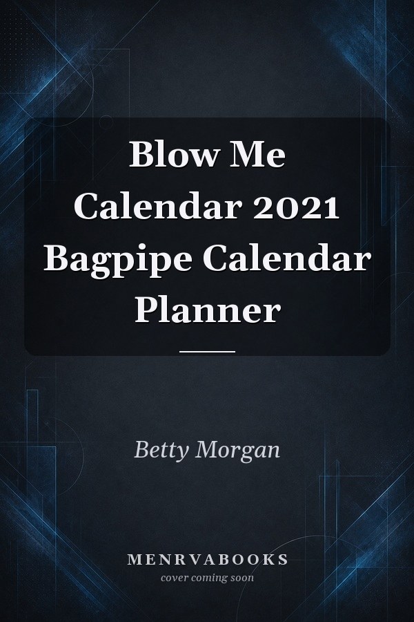 Blow Me Calendar 2021 Bagpipe Calendar Planner