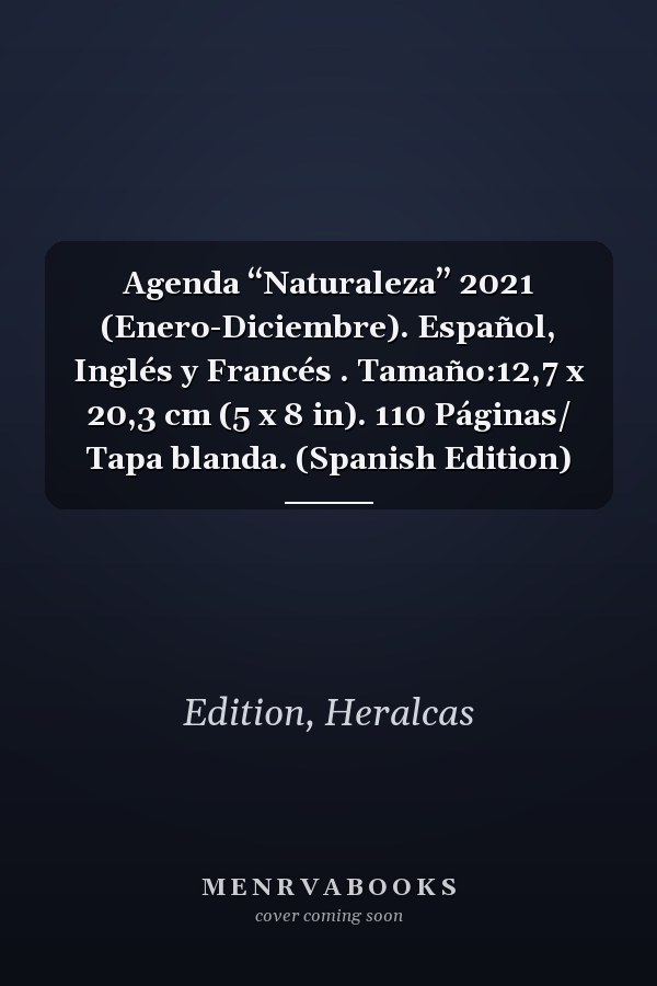 Agenda “Naturaleza” 2021 (Enero-Diciembre). Español, Inglés y Francés . Tamaño:12,7 x 20,3 cm (5 x 8 in). 110 Páginas/ Tapa blanda. (Spanish Edition)