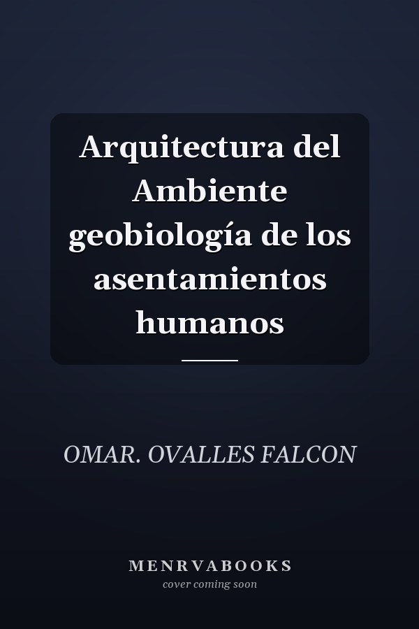 Arquitectura del Ambiente geobiología de los asentamientos humanos