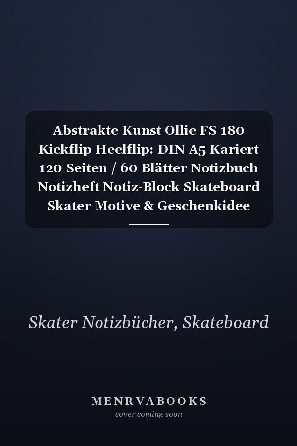 Abstrakte Kunst Ollie FS 180 Kickflip Heelflip: DIN A5 Kariert 120 Seiten / 60 Blätter Notizbuch Notizheft Notiz-Block Skateboard Skater Motive & Geschenkidee (German Edition)